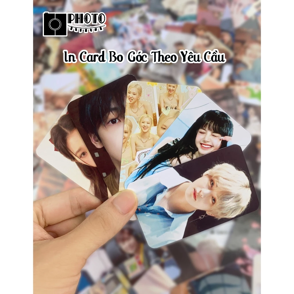 In Card Kpop - Anime - ... Theo yêu cầu 👑👑👑 - In Card 1 mặt , 2